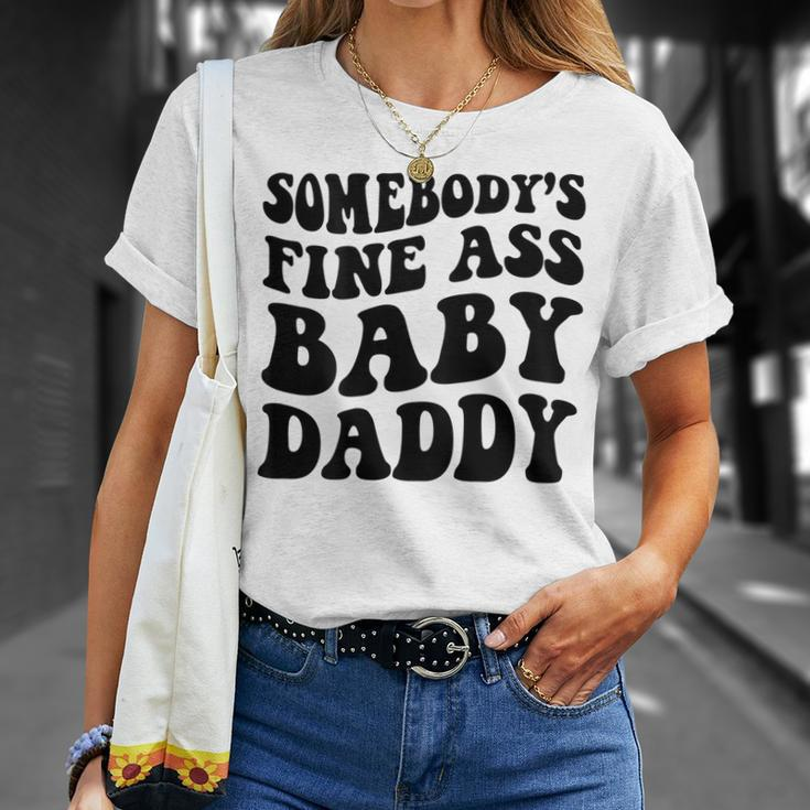 Somebodys Fine Ass Baby Daddy Unisex T-Shirt Gifts for Her