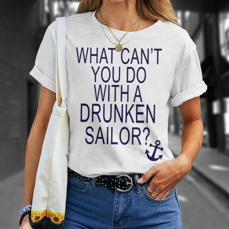 What Cant You Do With A Drunken Sailor Unisex T-Shirt Gifts for Her