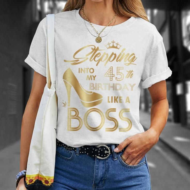Womens Stepping Into My 45Th Birthday Like A Boss High Heel Shoes Unisex T-Shirt Gifts for Her