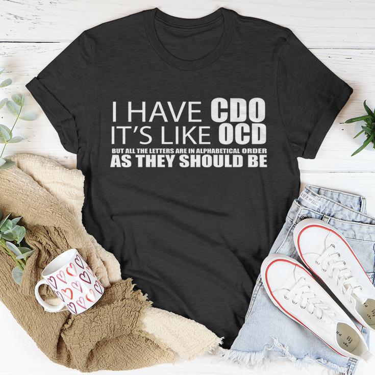 I Have Cdo Its Like Ocd Funny Sarcastic Tshirt Unisex T-Shirt | Monsterry
