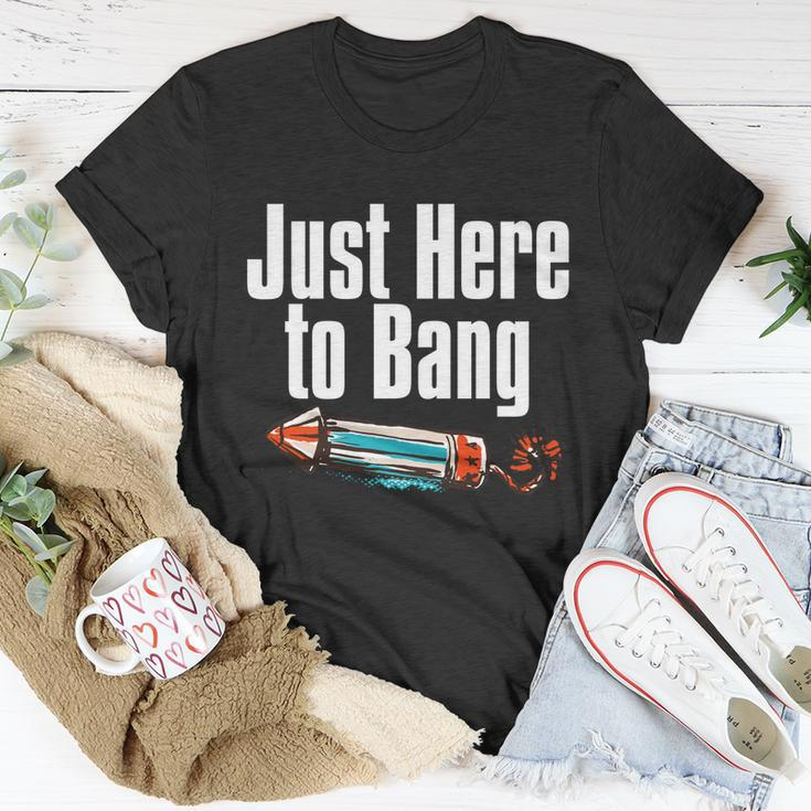 4Th Of July Fireworks Just Here To Bang Funny Firecracker Cool Gift Unisex T-Shirt Unique Gifts