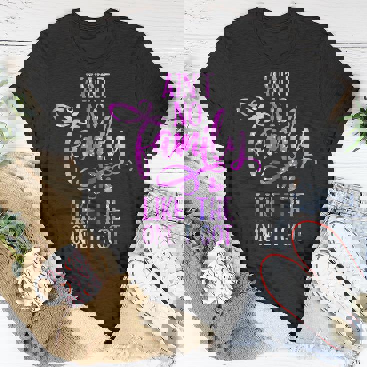 Aint No Like The One I Got For T-shirt Personalized Gifts Aint No Like The One I Got For T-shirt Personalized Gifts