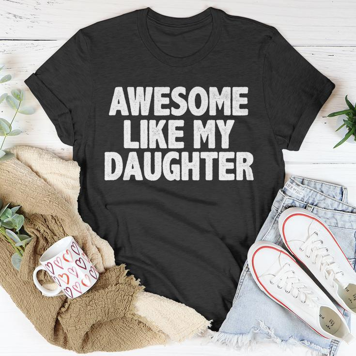 Awesome Like My Daughter Tshirt Unisex T-Shirt Unique Gifts