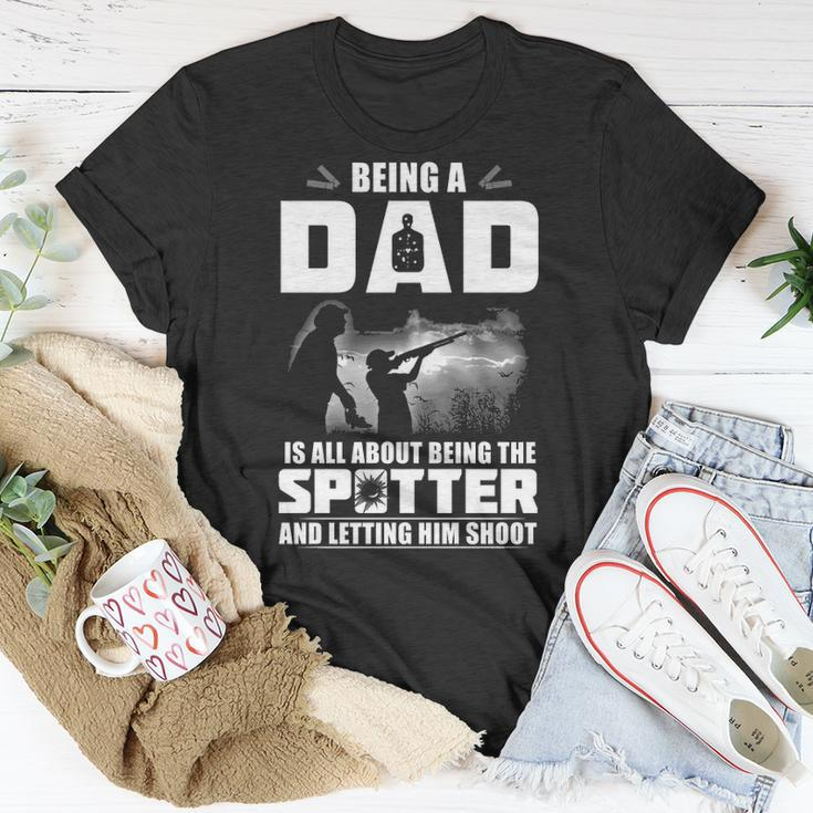 Being A Dad - Letting Him Shoot Unisex T-Shirt Funny Gifts