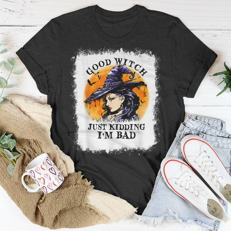 Bleached Good Witch Just Kidding Im Bad Halloween Witch Unisex T-Shirt Funny Gifts