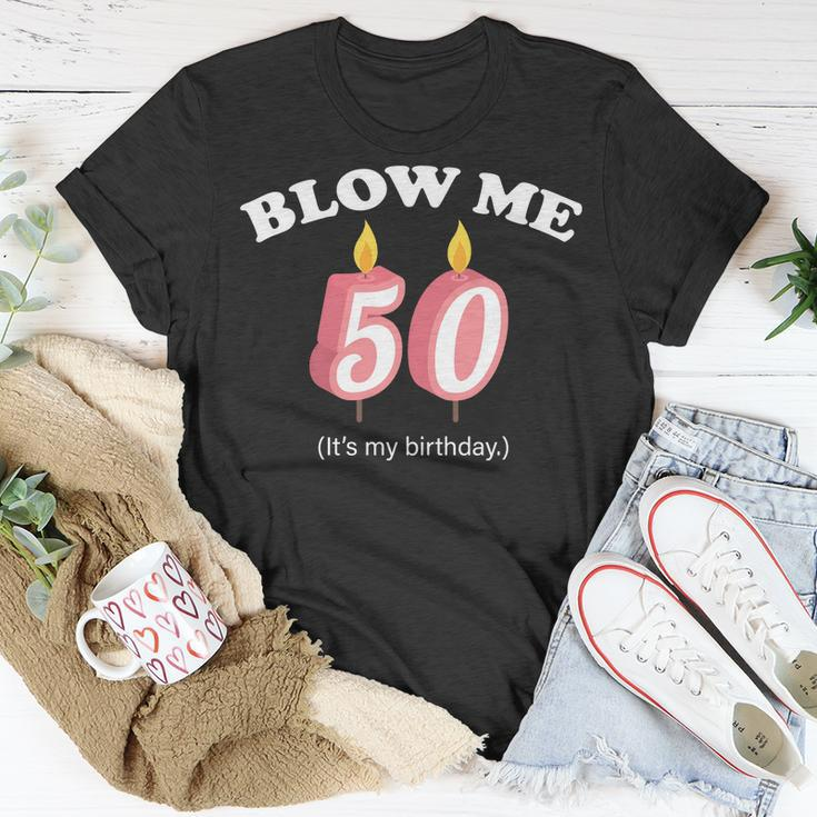 Blow Me Its My 50Th Birthday Tshirt Unisex T-Shirt Unique Gifts