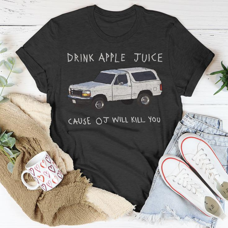 Drink Apple Juice Cause Oj Will Kill You V2 Unisex T-Shirt Unique Gifts