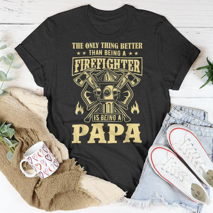 Firefighter The Only Thing Better Than Being A Firefighter Being A Papa_ Unisex T-Shirt Funny Gifts