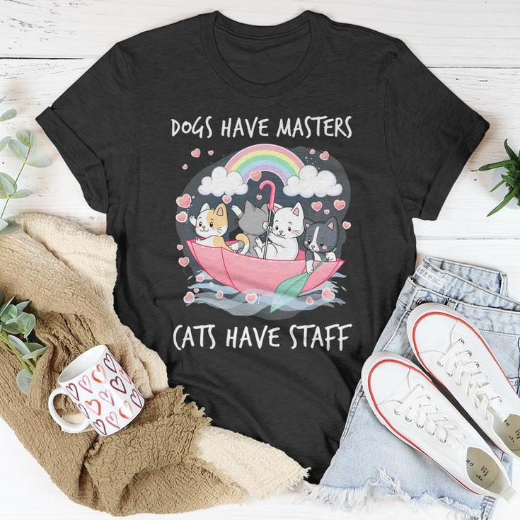 Funny Cat Dogs Have Masters Cats Have Staff Cat Lover Great Gift Unisex T-Shirt Unique Gifts