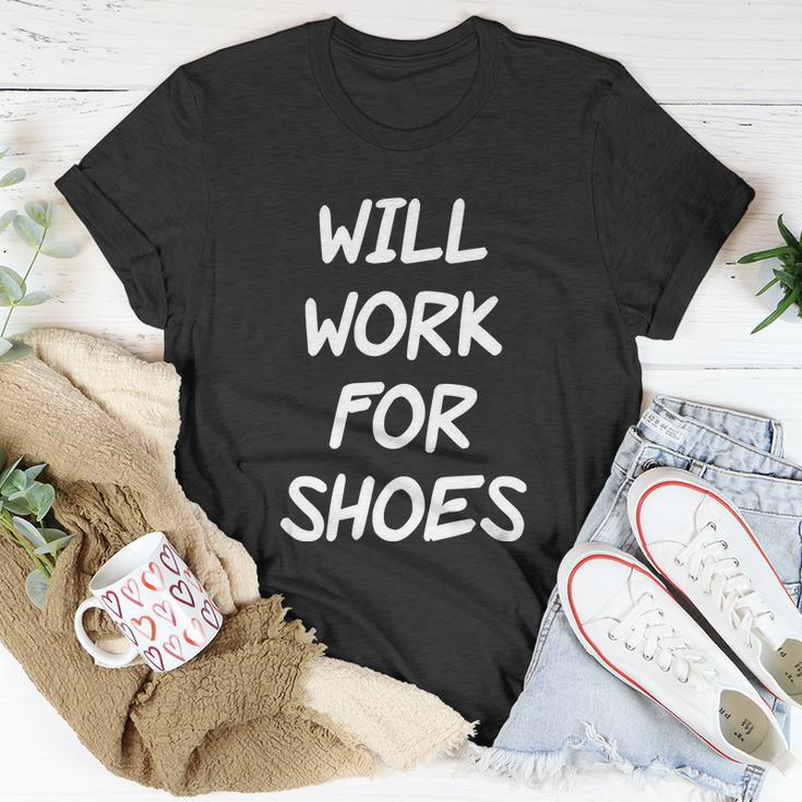 Funny Rude Slogan Joke Humour Will Work For Shoes Tshirt Unisex T-Shirt Unique Gifts