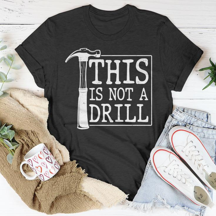 Funny This Is Not A Drill Unisex T-Shirt Unique Gifts