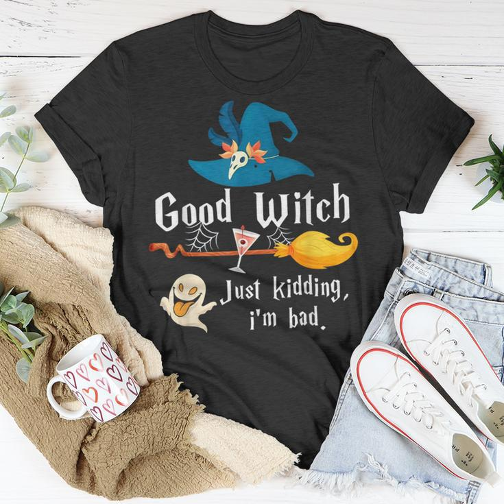 Good Witch Just Kidding Im Bad Too Bad Witch Halloween Unisex T-Shirt Funny Gifts