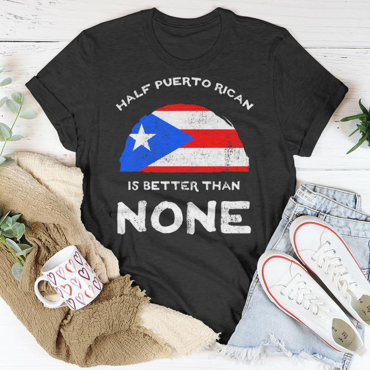 Half Puerto Rican Is Better Than None Pr Heritage Dna Unisex T-Shirt Unique Gifts