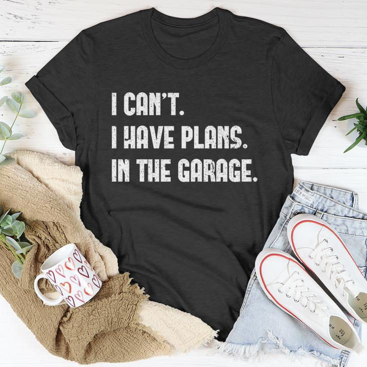 I Cant I Have Plans In The Garage Car Mechanic Design Print Gift Unisex T-Shirt Unique Gifts