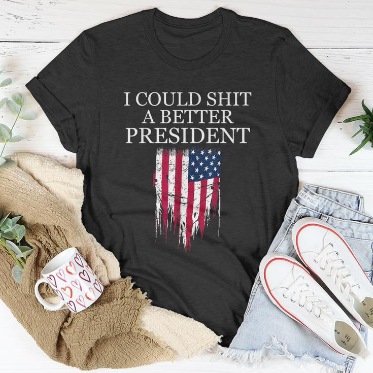 I Could Shit A Better President Funny Tshirt Unisex T-Shirt Unique Gifts