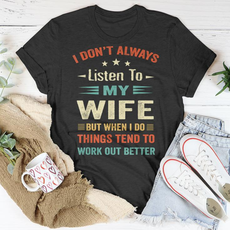 I Dont Always Listen To My Wife-Funny Wife Husband Love Unisex T-Shirt Funny Gifts