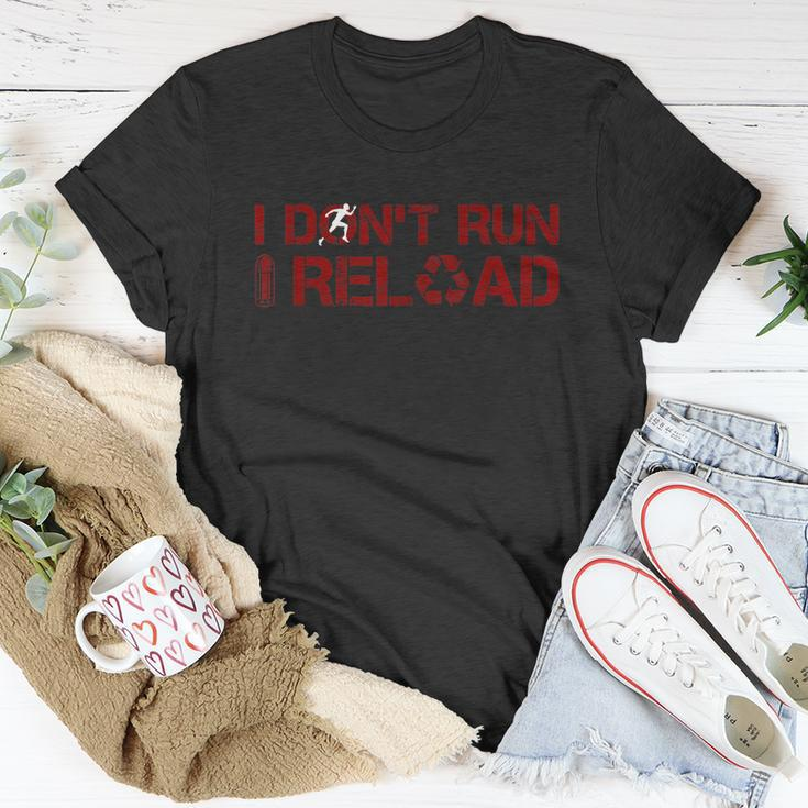 I Dont Run I Reload Funny Sarcastic Saying Unisex T-Shirt Unique Gifts