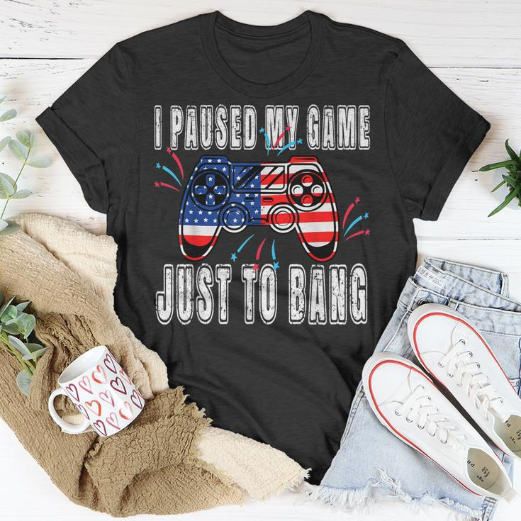 I Paused My Game Just For The Bang Funny 4Th July Gamers Unisex T-Shirt Funny Gifts