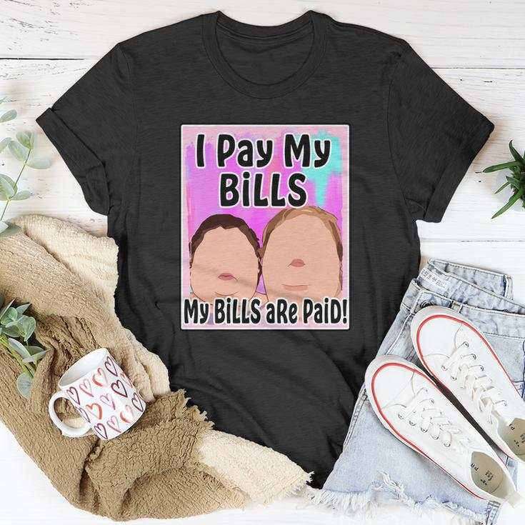 I Pay My Bills My Bills Are Paid Funny Meme Tshirt Unisex T-Shirt Unique Gifts