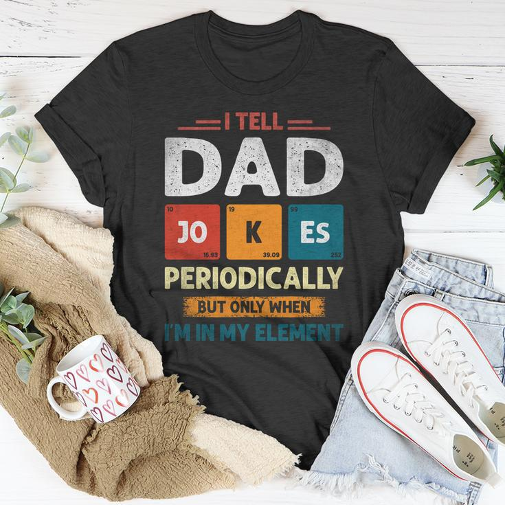 I Tell Dad Jokes Periodically Dad Jokes Shirt Fathers Day Shirt Unisex T-Shirt Unique Gifts