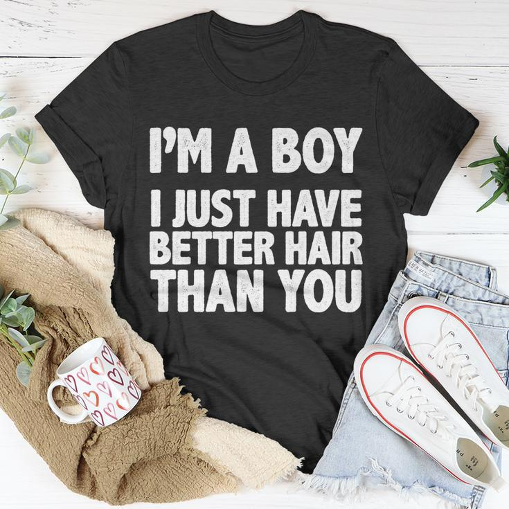 Im A Boy I Just Have Better Hair Then You Tshirt Unisex T-Shirt Unique Gifts