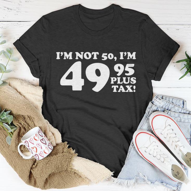 Im Not 50 Funny Birthday Unisex T-Shirt Unique Gifts