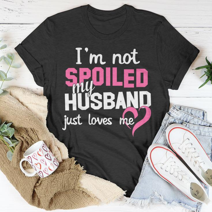 Im Not Spoiled My Husband Just Loves Me Tshirt Unisex T-Shirt Unique Gifts