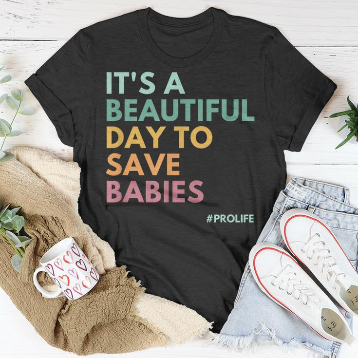Its A Beautiful Day To Save Babies Pro Life Unisex T-Shirt Funny Gifts