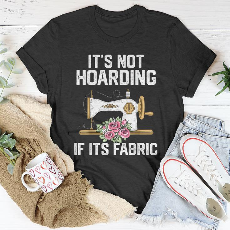 Its Not Hoarding If Its Fabric Funny Quilter Quilt Quilting Unisex T-Shirt Unique Gifts