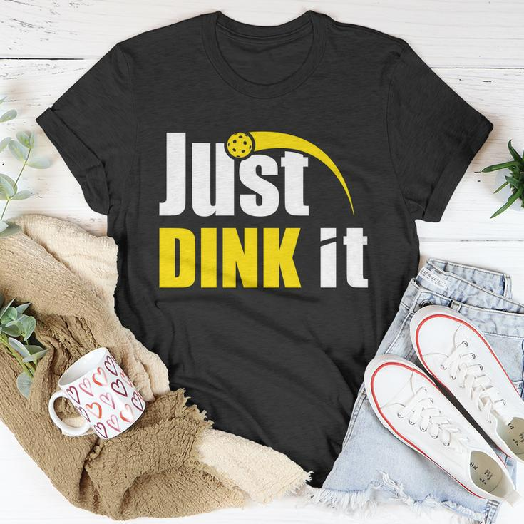 Just Dink It Funny Pickleball Play Pickle Ball Unisex T-Shirt Unique Gifts