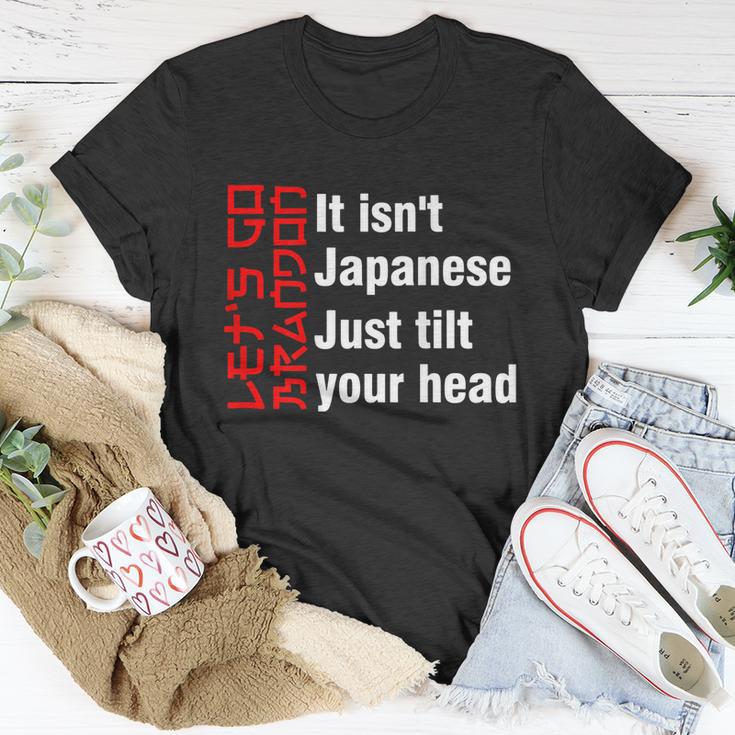 Lets Go Brandon It Isnt Japanese Just Tilt Your Head Unisex T-Shirt Unique Gifts