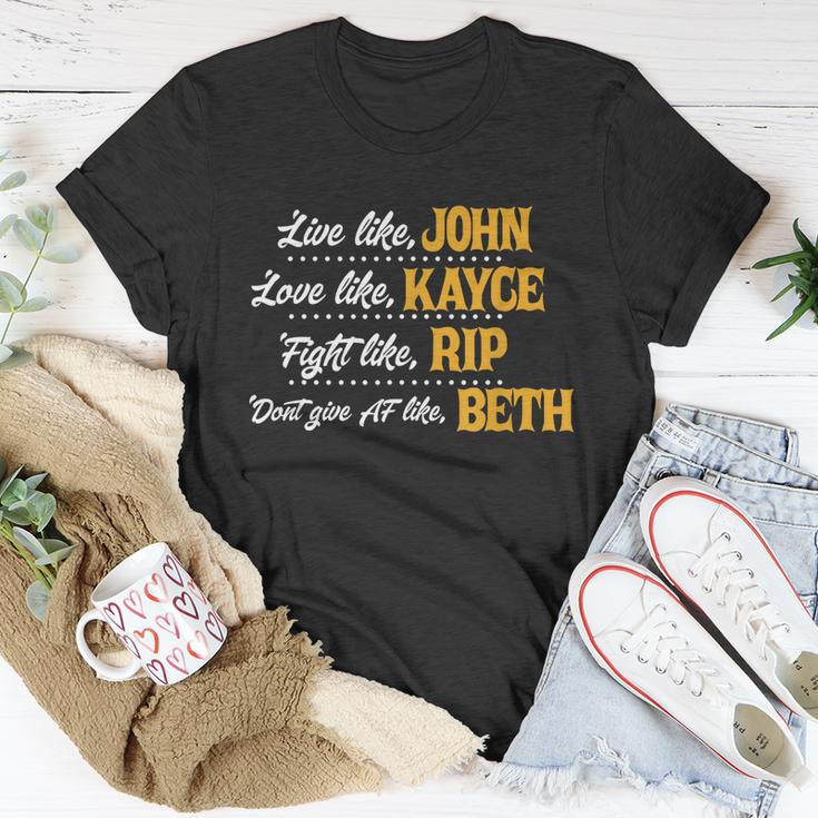 Live Like John Love Like Kayce Fight Like Rip Tshirt Unisex T-Shirt Unique Gifts