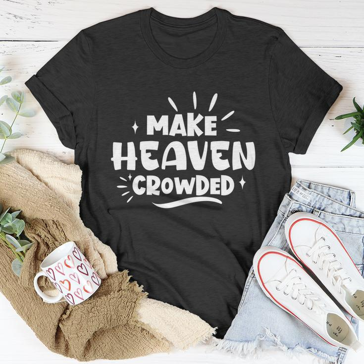 Make Heaven Crowded Gift Cute Christian Pastor Wife Gift Meaningful Gift Unisex T-Shirt Unique Gifts