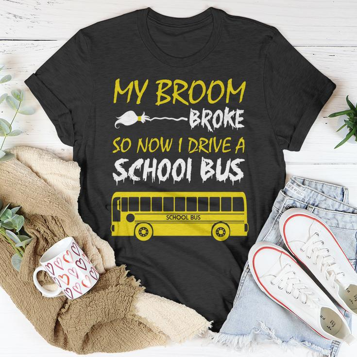 My Broom Broke So Now I Drive A School Bus Unisex T-Shirt Unique Gifts
