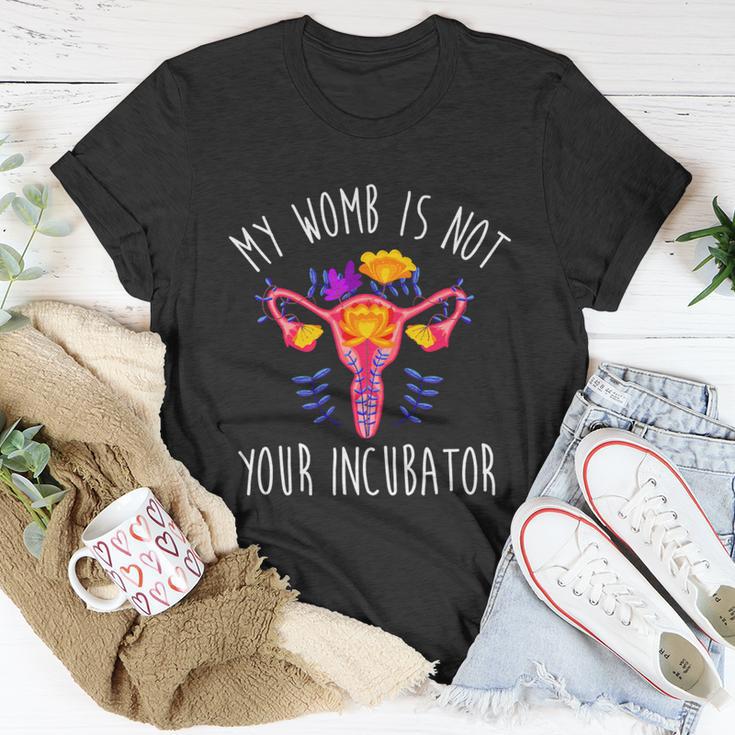 My Womb Is Not Your Incubator Feminist Reproductive Rights Great Gift Unisex T-Shirt Unique Gifts