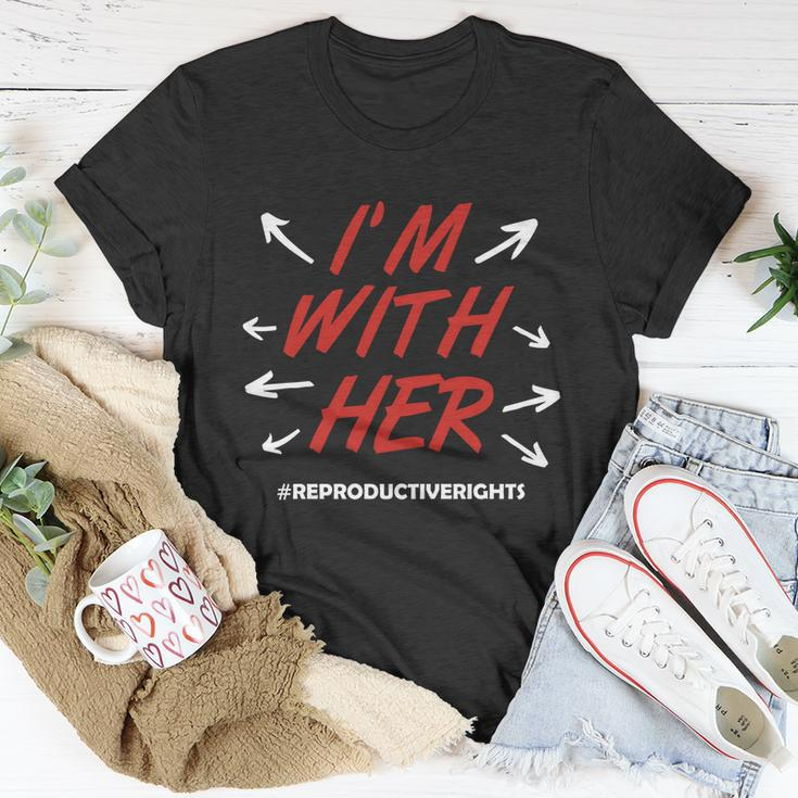 Pro Choice Im With Her Reproductive Rights Gift Unisex T-Shirt Unique Gifts