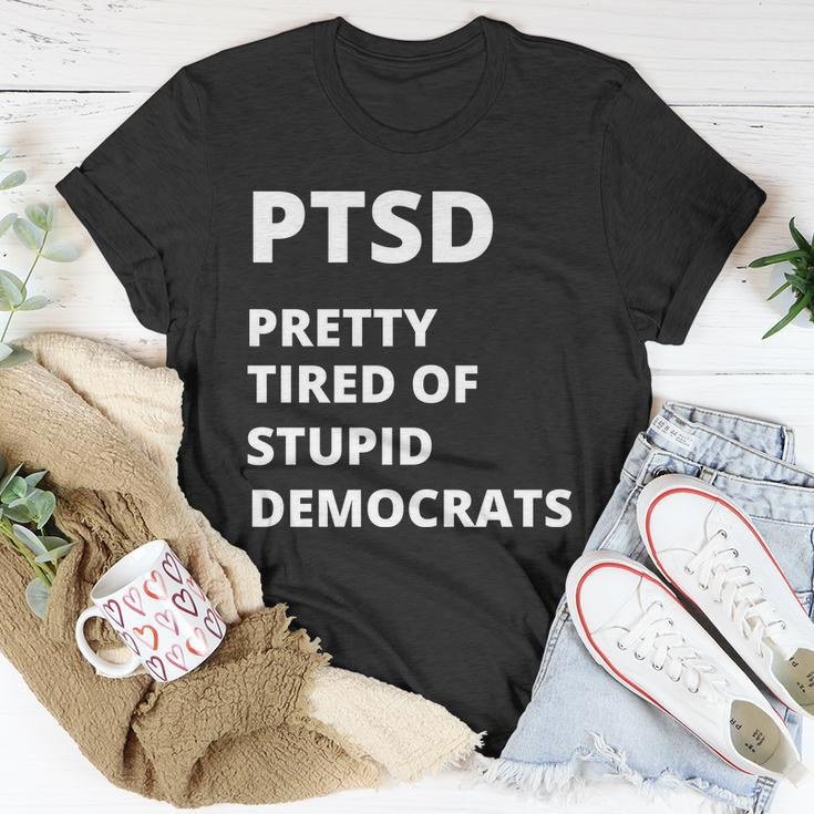 Ptsd Pretty Tired Of Stupid Democrats Funny Tshirt Unisex T-Shirt Unique Gifts