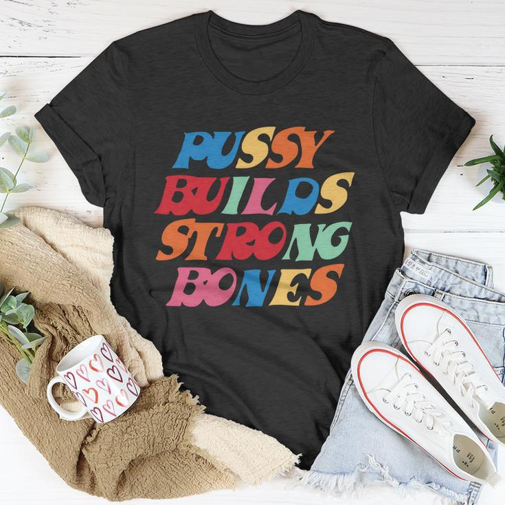 Pussy Builds Strong Bones Shirt Pbsb Colored Tshirt V2 Unisex T-Shirt Unique Gifts