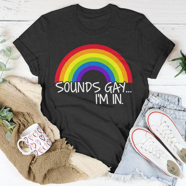 Sounds Gay Im In Funny Lgbt Tshirt Unisex T-Shirt Unique Gifts