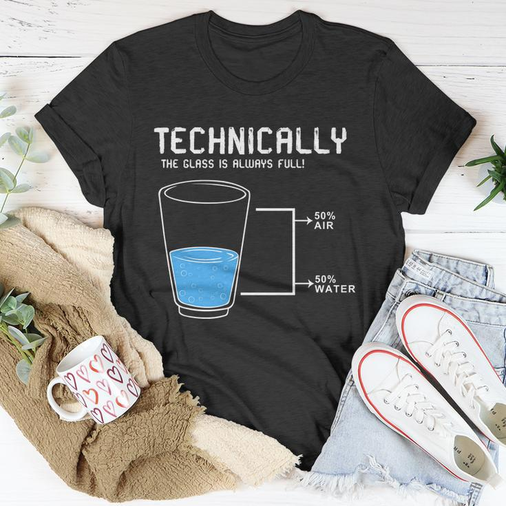 Technically The Glass Is Always Full Unisex T-Shirt Unique Gifts