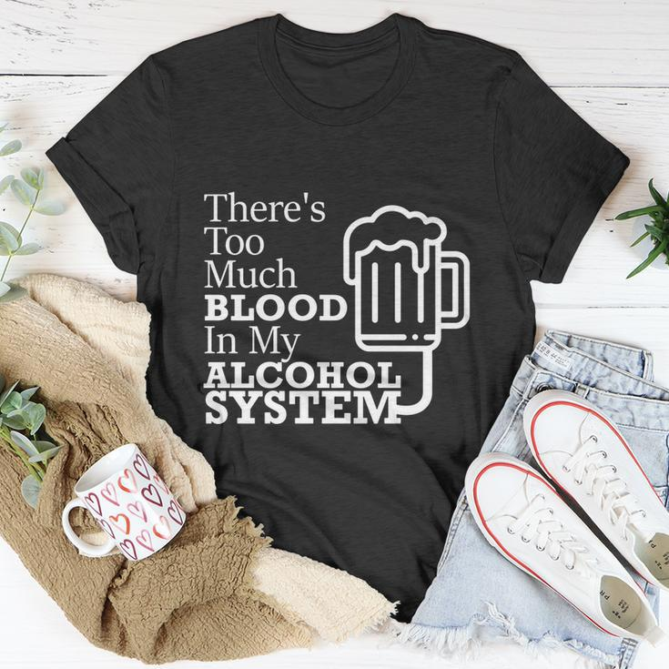There’S Too Much Blood In My Alcohol System Unisex T-Shirt Unique Gifts