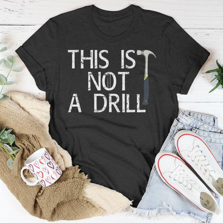 This Is Not A Drill Unisex T-Shirt Unique Gifts