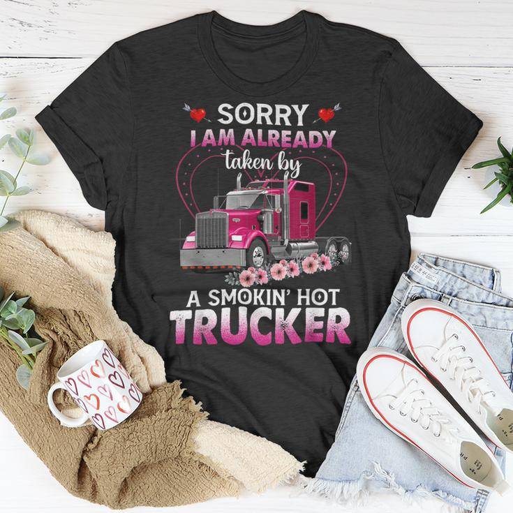 Trucker Truck Sorry I Am Already Taken By A Smokin Hot Trucker Unisex T-Shirt Funny Gifts