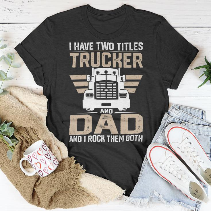 Trucker Trucker And Dad Quote Semi Truck Driver Mechanic Funny_ V2 Unisex T-Shirt Funny Gifts