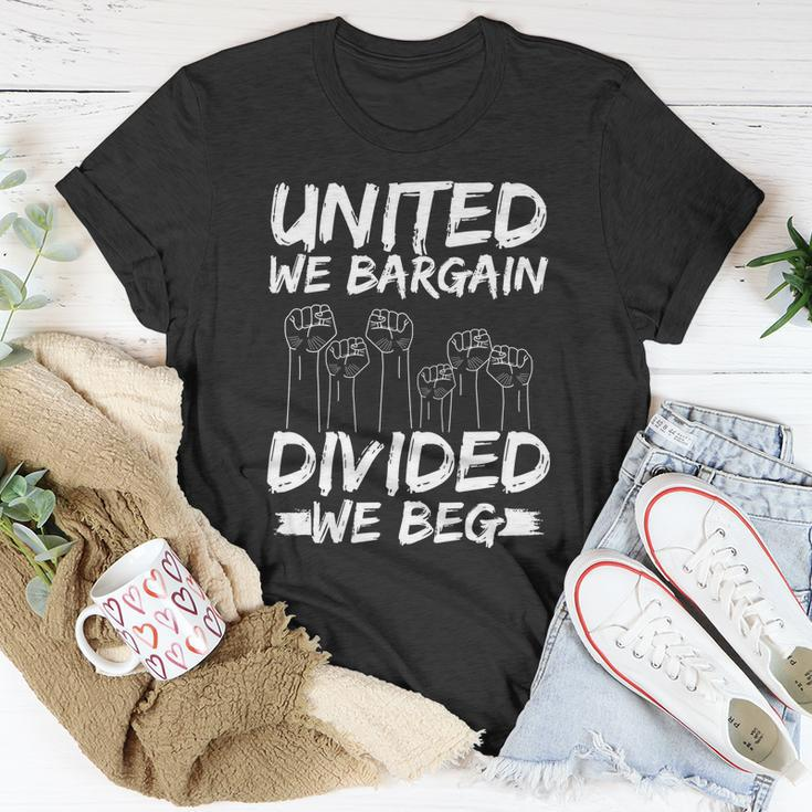 United We Bargain Divided We Beg Labor Day Union Worker Gift Unisex T-Shirt Unique Gifts