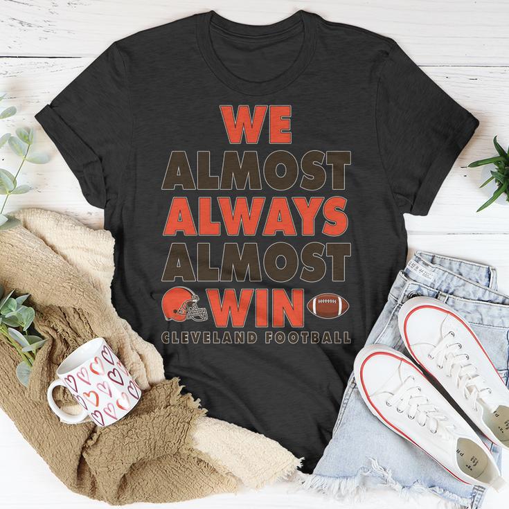 We Almost Always Almost Win Cleveland Football Tshirt Unisex T-Shirt Unique Gifts