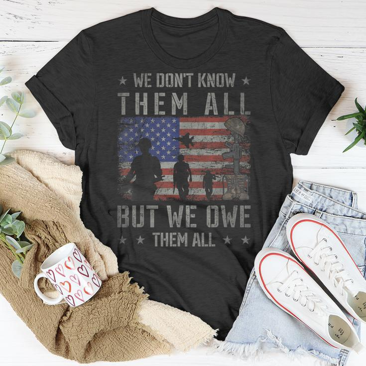 We Dont Know Them All But We Owe Them All Veterans Day Unisex T-Shirt Funny Gifts