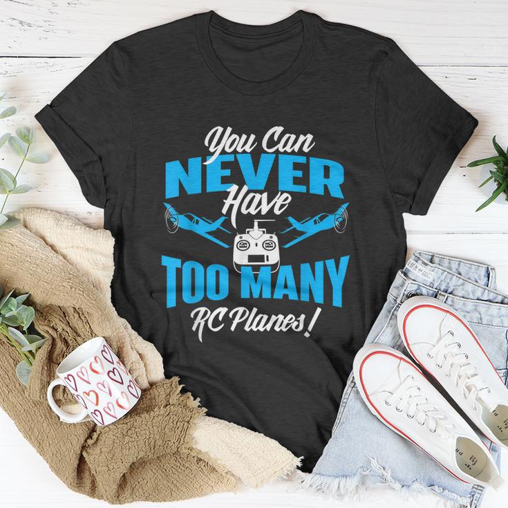 You Can Never Have Too Many Rc Planes Rc Airplane Pilot Unisex T-Shirt Unique Gifts