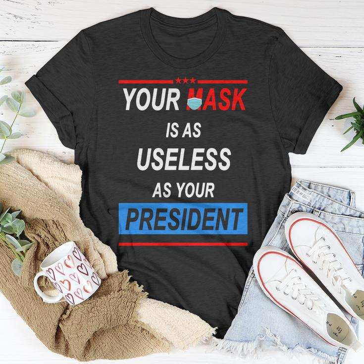Your Mask Is As Useless As Your President Tshirt V2 Unisex T-Shirt Unique Gifts