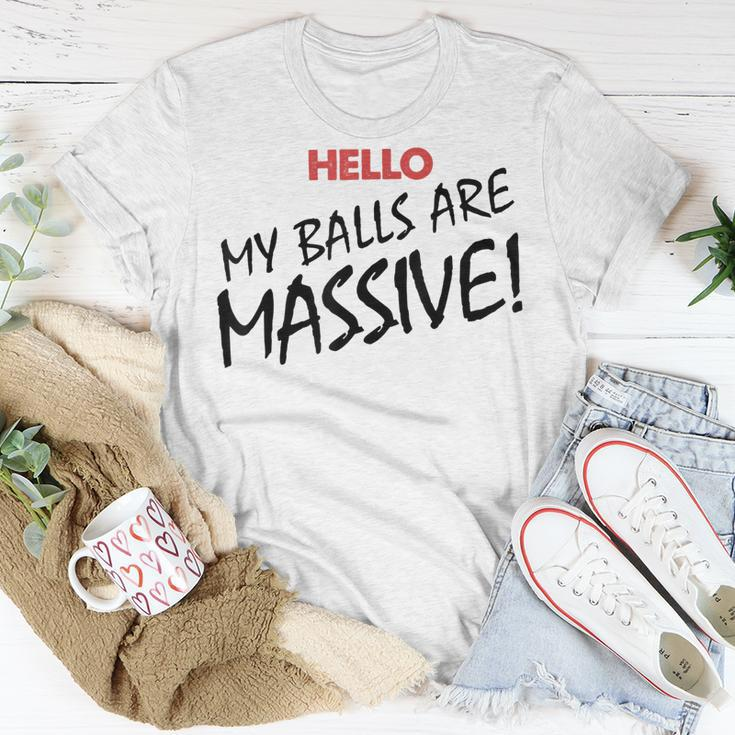 Hello My Balls Are Massive V3 Unisex T-Shirt Funny Gifts